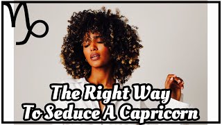 ♑️The Right Way to Seduce A Capricorn