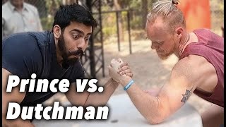 Armwrestling ft. Yuvraj Bhavnagar | Prince vs. Dutchman