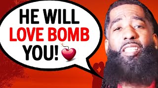 BEWARE Of These 7 Types Of Men That Will LOVE BOMB You!