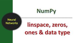 Lecture #24: NumPy - linspace, zeros, ones | Deep Learning
