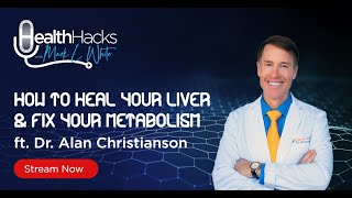 How to Heal Your Liver & Fix Your Metabolism ft. Dr. Alan Christianson