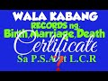 PAANO pag WALANG RECORDS sa PSA/LCR ang Birth,Death at Marriage Certificate?