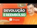 Shopee: Devolução e Reembolso