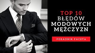 10 NAJCZĘSTSZYCH BŁĘDÓW w ubiorze mężczyzn