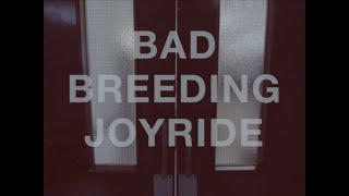 BAD BREEDING - JOYRIDE