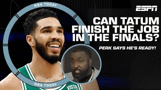 Perk TRUSTS Jayson Tatum can finish the job in the NBA Finals: He’s ready for the moment | NBA Today