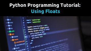 Python Tutorial: Using Floats