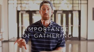 The Importance of Gathering