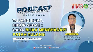 TULANG KUAT, HIDUP SEHAT: CARA BIJAK MENGHADAPI PATAH TULANG (BAGIAN 2)