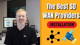 The Best SD WAN Providers: Installation