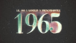 Lil Oso X Kaneezy X TrenchBabyTez- 1965