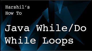 1.5 Java While and Do-While loops and using "break" and "continue"