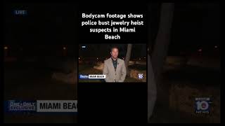 Bodycam footage shows police bust jewelry heist suspects in #miamibeach