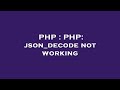 PHP : PHP: json_decode not working