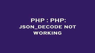PHP : PHP: json_decode not working