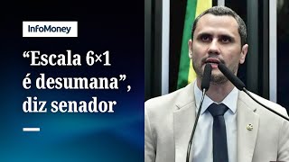 Senador bolsonarista diz que “escala 6×1 é desumana”