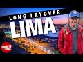 Our life-changing layover in Lima, Peru