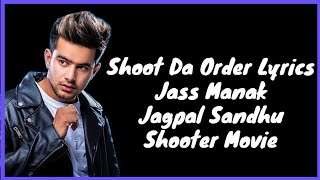 Shoot Da Order Lyrics (lyrical video shoot da order):- jass manak,jagpal Sandhu| shoot da order