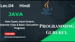 Lec.04 | Java Tutorial | Data Types, Input Output, Scanner Class & Basic Calculation Programs |