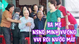 Ba Mẹ NSND Minh Vương vui mừng rơi nước mắt khi được về quê sinh ra