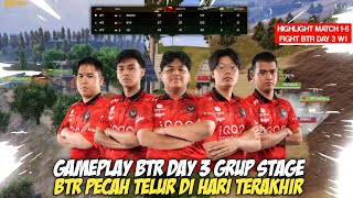 GAMEPLAY BTR DAY 3 W1 GRUP STAGE | BTR LOLOS KE SUPER SUPER WEEKEND !! HIGHLIGHT MATCH1-6