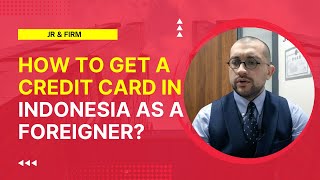 How to get a credit card in Indonesia 🇮🇩 as a foreigner | JR \u0026 Firm