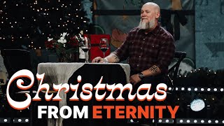 Christmas from Eternity - Unwrapping Christmas Wk. 1