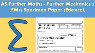 AS Further Maths - Further Mechanics 2 (FM2): Further Mathematics - Specimen paper (Edexcel)