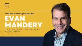 307. The Socioeconomic Diversity Problem at Elite Colleges feat. Evan Mandery