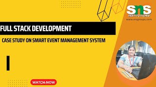 CASE STUDY ON SMART EVENT MANAGEMENT SYSTEMS| FULL STACK DEVELOPMENT| SNS INSTITUTIONS