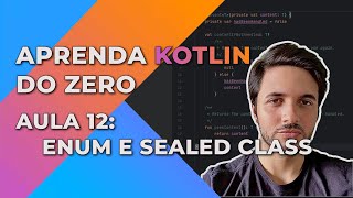 Curso de Kotlin do Zero - Aula 12: Enum e Sealed Class