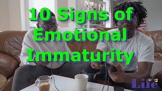 10 Signs of Emotional Immaturity?
