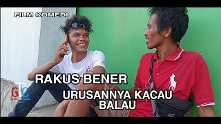 RAKUS BENER - URUSANNYA KACAU BALAU