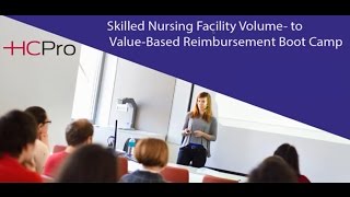 SNF Volume- to Value-based Reimbursement Boot Camp