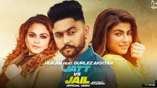 Jatt va jail(Full video)-Hukam: Gurlez Akhtar-new Punjabi songs 2022-letest new punjabi song 2022