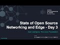 State of Open Source Networking and Edge - Day 3 - Arpit Joshipura, The Linux Foundation