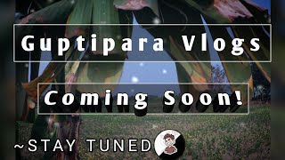 Guptipara Vlogs Coming Soon | STAY TUNED