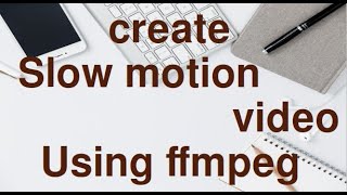 Decrease Playback speed of video using FFmpeg easily.