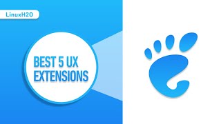 Best 5 Gnome extensions for better User Experience on Linux