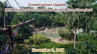 Construction Update：NEW Adventureland Show Place @ HKDL (Nov 5, 2017)