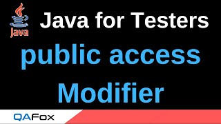 Java for Testers - Part 178 - public Access Modifier