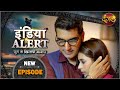 India Alert ( इंडिया अलर्ट ) | New Episode 457 | Khooni Rishtey / खूनी रिश्ते | Dangal TV Channel