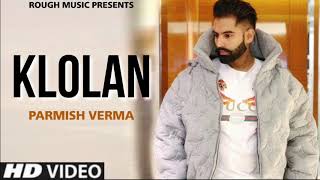 Klolan Parmish Verma (Full Song) Latest Punjabi Song | Desi Crew | 2019