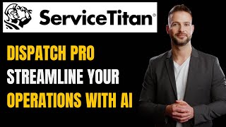 ServiceTitan Dispatch Pro Overview: Streamline Your Operations with AI