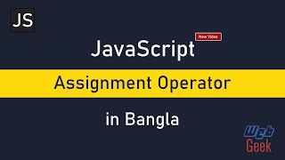 Learn with me JavaScript. Beginner Course. Assignment Operator. (Bangla)