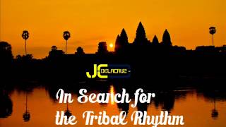 JC Delacruz - In Search Of The Tribal Rhythm (2013) | Tribal Ethnic House