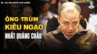 Vụ Án Ngô Chí Kiên - Tên Trùm Xã Hội Đen Tàn Ác Nhất Quảng Châu Đầu Thế Kỷ 21