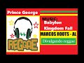 REGGAE DAS ANTIGAS:  Prince George - Babylon Kingdom Fall