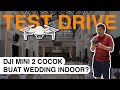 DJI MINI 2 cocok buat WEDDING INDOOR ?