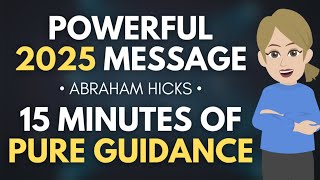 POWERFUL Message For 2025 - 15 Minutes of Pure Guidance 🦋 Abraham Hicks